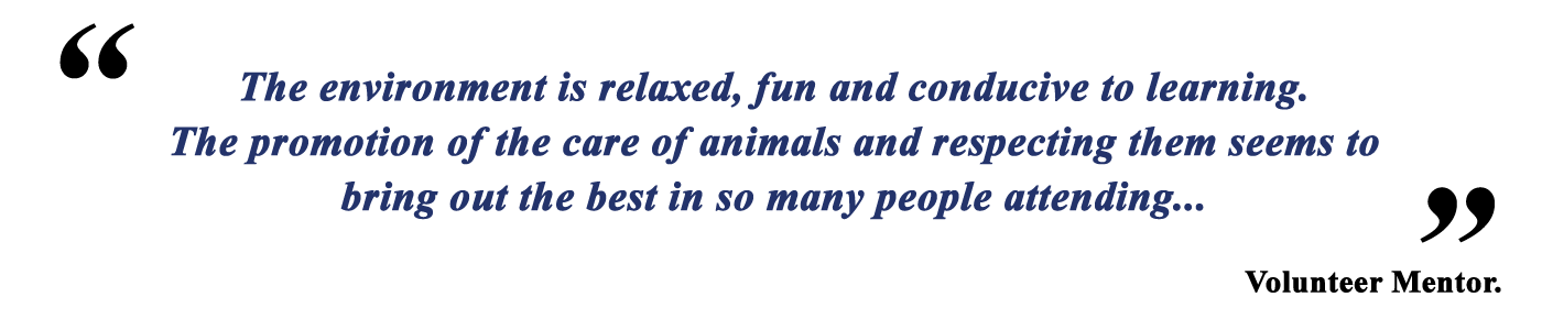 The environment is relaxed, fun and conducive to learning. The promotion of the care of animals and respecting them seems to bring out the best in so many people attending